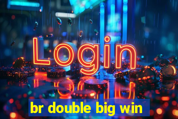 br double big win